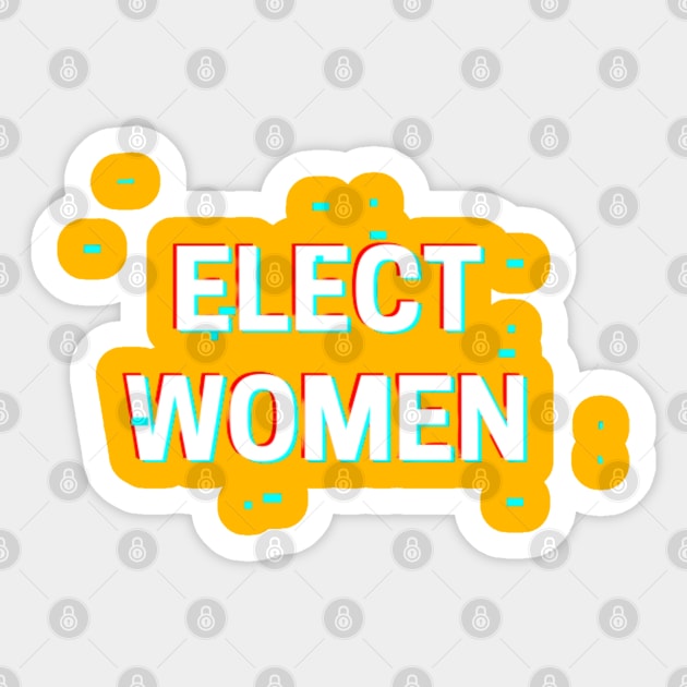 ELECT WOMEN T-SHIRT, VOTE FOR WOMEN PHONE WALLETS, FEMINISM T-SHIRT, VOTE T-SHIRT, WOMEN IN POLITICS MUGD, FEMINIST GIFT Sticker by Artistic Design